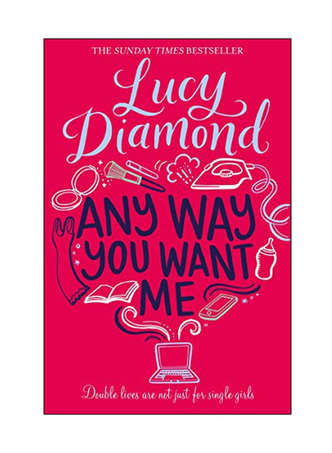 Any Way You Want Me: Double Lies Are Not Just For Single Girls Paperback English by Lucy Diamond - 19 May 2016