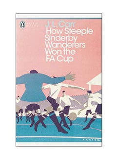 How Steeple Sinderby Wanderers Won The F.A. Cup paperback english - 16 Jan 2017