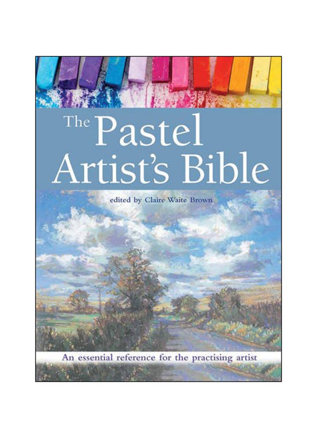 Pastel Artist's Bible: An Essential Reference For The Practising Artist paperback english - 03 Dec 2015 