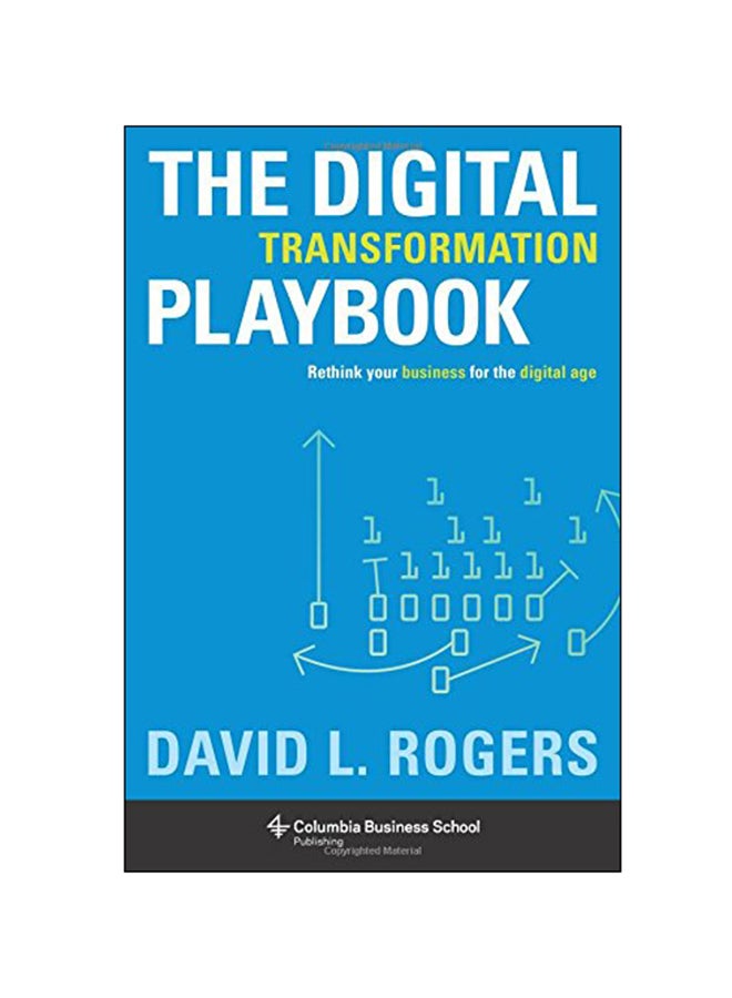 Digital Transformation Playbook: Rethink Your Business For The Digital Age Hardcover English by David L Rogers - 03 May 2016 
