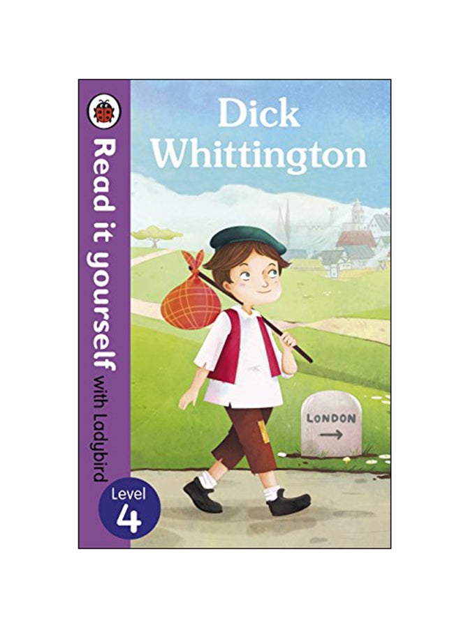 Dick Whittington: Read It Yourself With Ladybird: Level 4 paperback english - 02 Jul 2015 