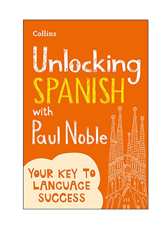 Unlocking Spanish With Paul Noble: Your Key To Language Success paperback english - 01 Apr 2017 
