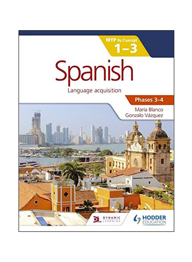 Spanish Language Acquisition For MYP By Concept 1-3 (Phases 3-4) Paperback English by Maria Blanco Cfh - 28 Apr 2017