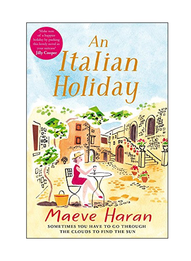 An Italian Holiday: Sometimes You Have To Go Through The Clouds To Find The Sun Paperback English by Maeve Haran - 01 Feb 2019