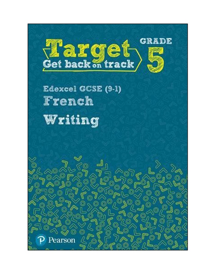 Target Get Back On Track Grade 5: Edexcel GCSE (9-1) French Writing Paperback English - 14 Aug 2017 