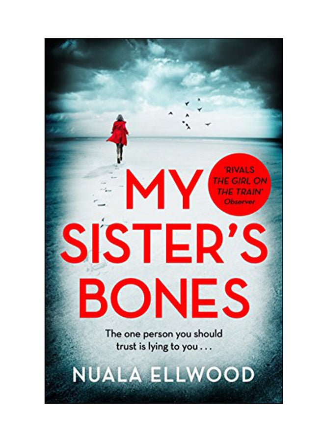 My Sister's Bones : The One Person You Should Trust Is Lying To You Paperback English by Nuala Ellwood - 07 Sep 2017