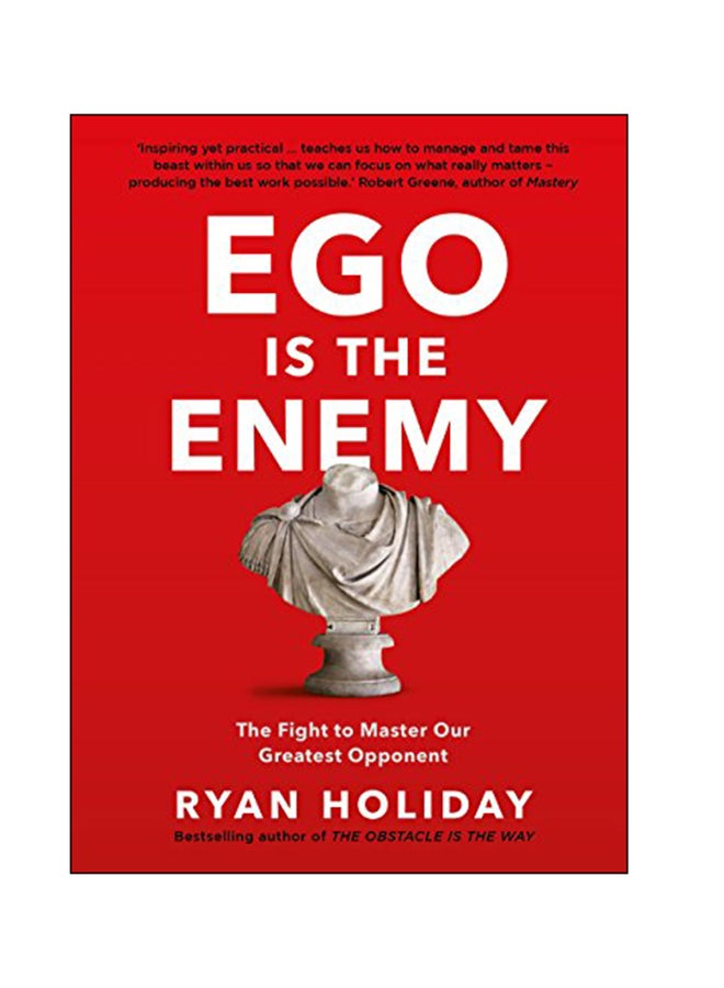 Ego Is The Enemy: The Fight To Master Our Greatest Opponent Paperback English by Ryan Holiday - 24 Aug 2017 