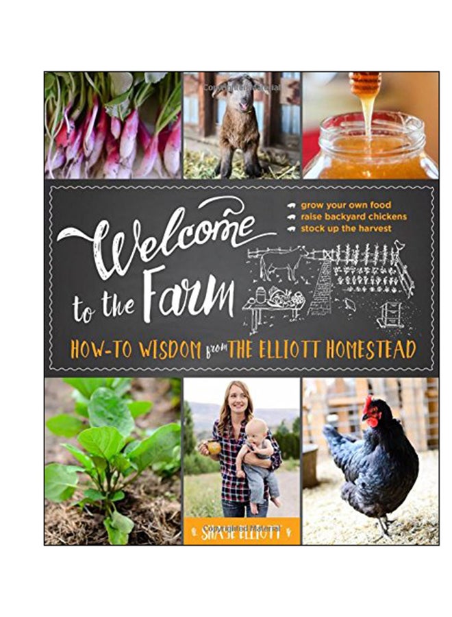 Welcome To The Farm: How To Wisdom From The Elliott Homestead Paperback English by Shaye Elliott - 01 Apr 2017 