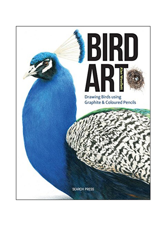 Bird Art: Drawing Birds Using Graphite And Coloured Pencils Paperback English by Alan Woollett - 04 Apr 2017