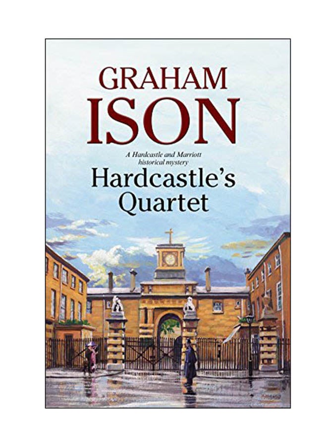 Hardcastle's Quartet: A Hardcastle And Marriott Historical Mystery Hardcover English by Graham Ison - 30 Jun 2017 