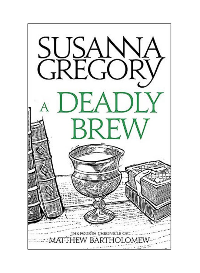 A Deadly Brew: The Fourth Chronicle Of Matthew Bartholomew Paperback English by Susanna Gregory - 26 Mar 2017 