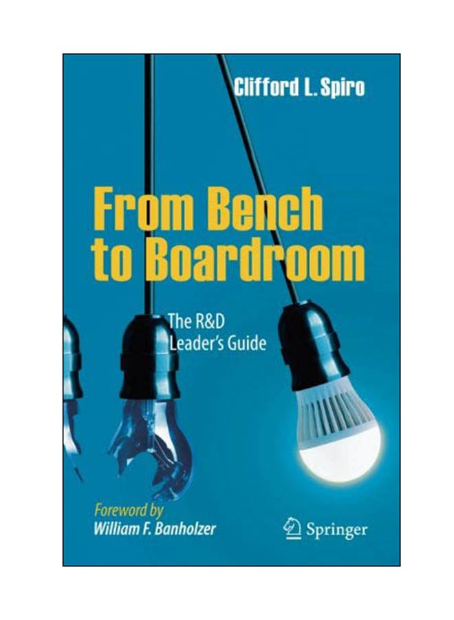 From Bench To Boardroom: The R And D Leader's Guide Paperback English by Clifford L Spiro - 23 Dec 2017