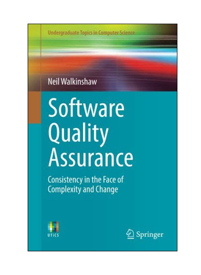 Software Quality Assurance: Consistency In The Face Of Complexity And Change Paperback English by Neil Walkinshaw - 28 Aug 2017 