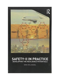 Safety-II In Practice: Developing The Resilience Potentials Paperback English by Erik Hollnagel - 22 Jun 2017 