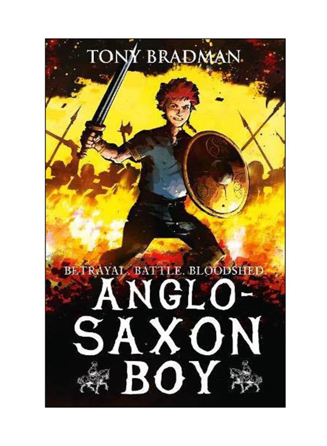 Anglo-Saxon Boy: Betrayal. Battle. Bloodshed. Paperback English by Tony Bradman - 02 Mar 2017 
