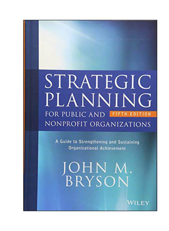 Strategic Planning For Public And Nonprofit Organizations Hardcover English by John M Bryson - 04 Jan 2018 