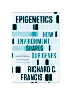 Epigenetics: How Environment Shapes Our Genes Paperback English by Richard C Francis - 25 Jun 2012