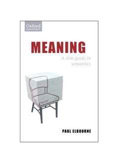 Meaning: A Slim Guide To Semantics Paperback English by Paul Elbourne - 01 Dec 2011