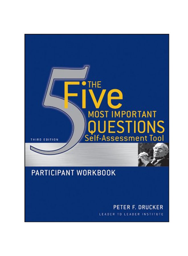 The Five Most Important Questions Self Assessment Tool: Participant Workbook Paperback English by Peter F Drucker - 09 Nov 2010 
