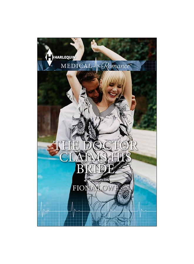 The Doctor Claims His Bride Hardcover English by Fiona Lowe - 2009