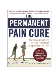 The Permanent Pain Cure: The Breakthrough Way To Heal Your Muscle And Joint Pain For Good Paperback English by Ming Chew - 2009