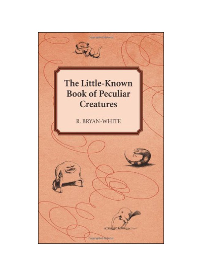 The Little-Known Book of Peculiar Creatures Paperback English by R. Bryan-White - 30-Mar-06 