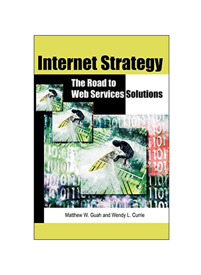 Internet Strategy: The Road To Web Services Solutions Hardcover English by Matthew W. Guah - 30-Sep-05 