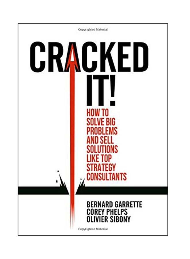 Cracked It!: How To Solve Big Problems And Sell Solutions Like Top Strategy Consultants Hardcover English by Bernard Garrette - 03 Jul 2018 