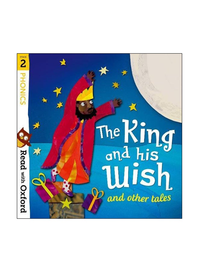 Read With Oxford : Phonics : The King And His Wish And Other Tales : Stage 2 paperback english - 03 May 2018 