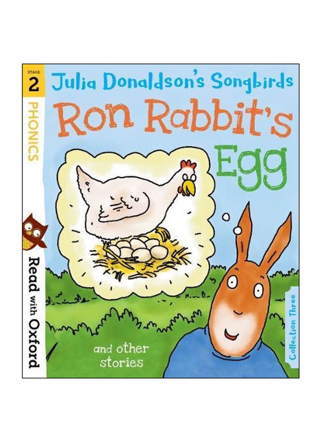 Read with Oxford: Phonics: Julia Donaldson's Songbirds: Ron Rabbit's Egg and Other Stories: Stage 2 Paperback English by Julia Donaldson - 03 May 2018 