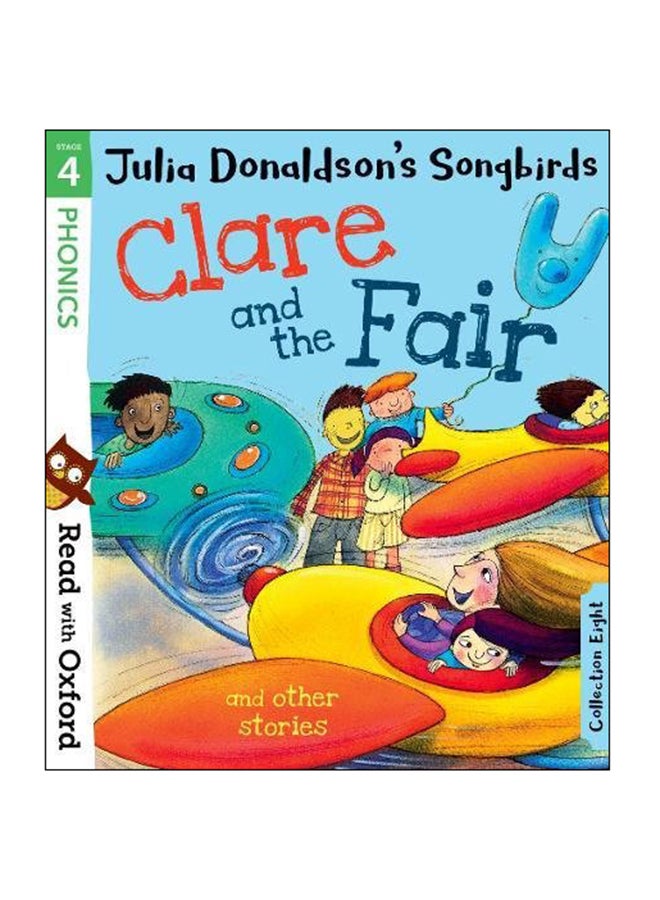 Read With Oxford: Julia Donaldson's Songbirds: Clare And The Fair And Other Stories: Stage 4 Paperback English by Julia Donaldson - 15 Mar 2018 