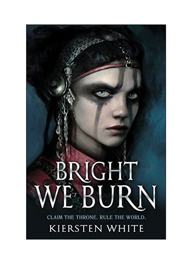 Bright We Burn: Claim The Throne. Rule The World. paperback english - 05 Jul 2018 