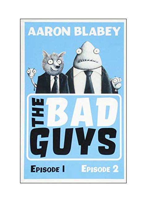 The Bad Guys: Episode 1 And 2 Paperback English by Aaron Blabey - May 3, 2018