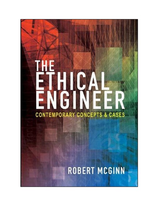 The Ethical Engineer: Contemporary Concepts And Cases Paperback English by Robert E. McGinn - 09 Mar 2018