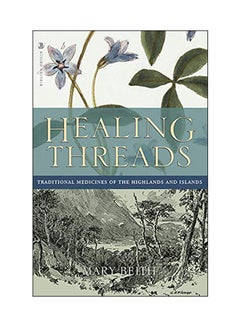 Healing Threads: Traditional Medicines Of The Highlands And Islands paperback english - 09 Aug 2018 - v1547473481/N20301040A_1