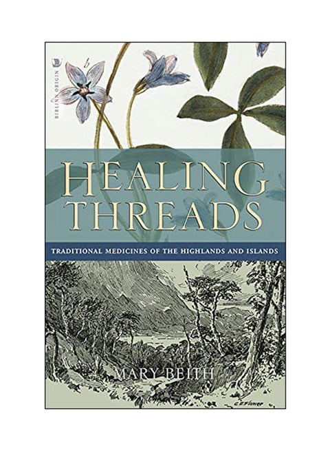 Healing Threads: Traditional Medicines Of The Highlands And Islands paperback english - 09 Aug 2018