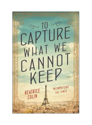 To Capture What We Cannot Keep: Mesmering The Time paperback english - 03 Aug 2017 - v1547473535/N20301343A_1