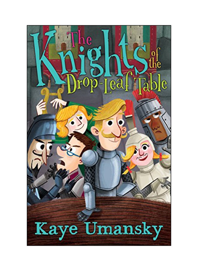 The Knights Of The Drop-Leaf Table Paperback English by Kaye Umansky - 15 Feb 2017
