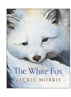 The White Fox Paperback English by Jackie Morris - 05 Oct 2017 