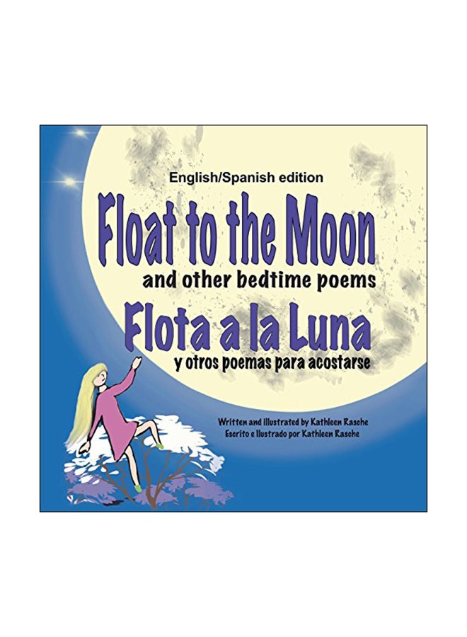 Float To The Moon And Other Bedtime Poems (English/Spanish Edition) paperback spanish - 07 Apr 2017