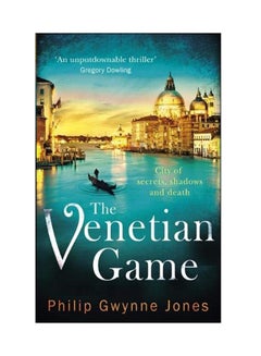 The Venetian Game: City Of Secrets, Shadows - And Death Paperback English by Philip Gwynne Jones - 09 Apr 2019