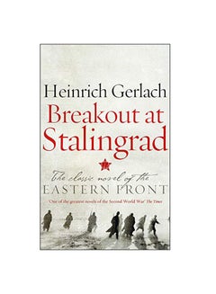 Breakout At Stalingrad: The Classic Novel Of The Eastern Front Hardcover English by Heinrich Gerlach - 01 September 2018 - v1547551111/N20387903A_1