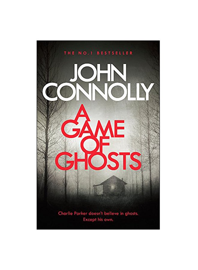 A Game Of Ghosts: Charlie Parker Doesn't Believe In Ghosts, Except His Own paperback english - 08 Mar 2018 