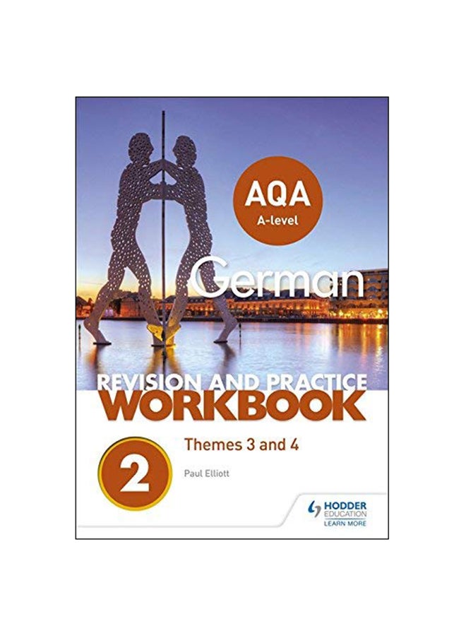 AQA A-Level German Revision And Practice Workbook: Themes 3 And 4 Paperback English by Paul Elliott - 25 May 2018