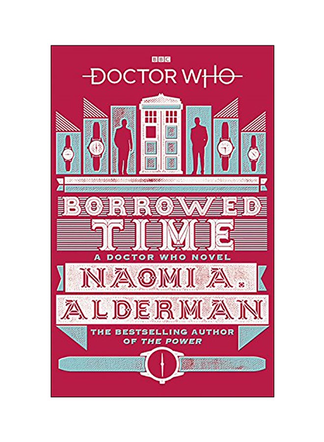 Doctor Who: Borrowed Time Paperback English by Naomi A Alderman - 2018