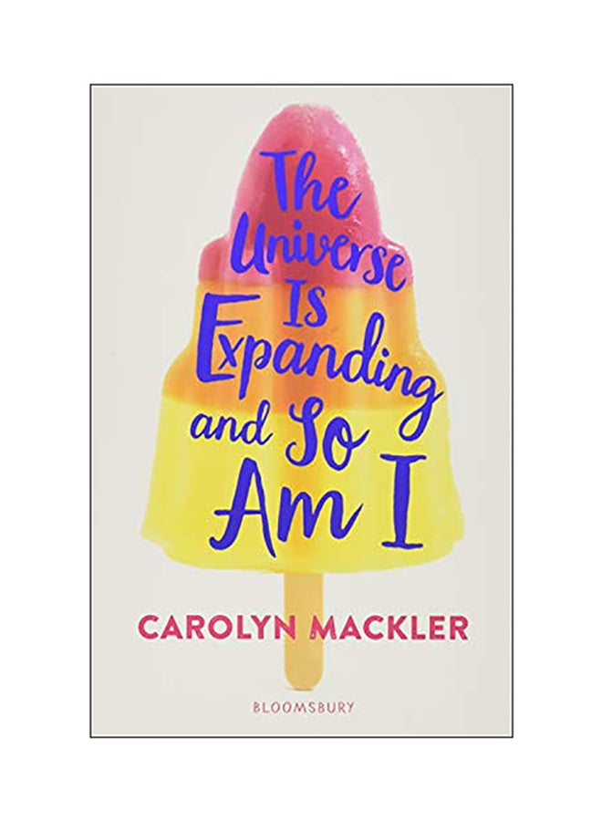 Universe Is Expanding And So Am I Paperback English by Carolyn Mackler - 2018
