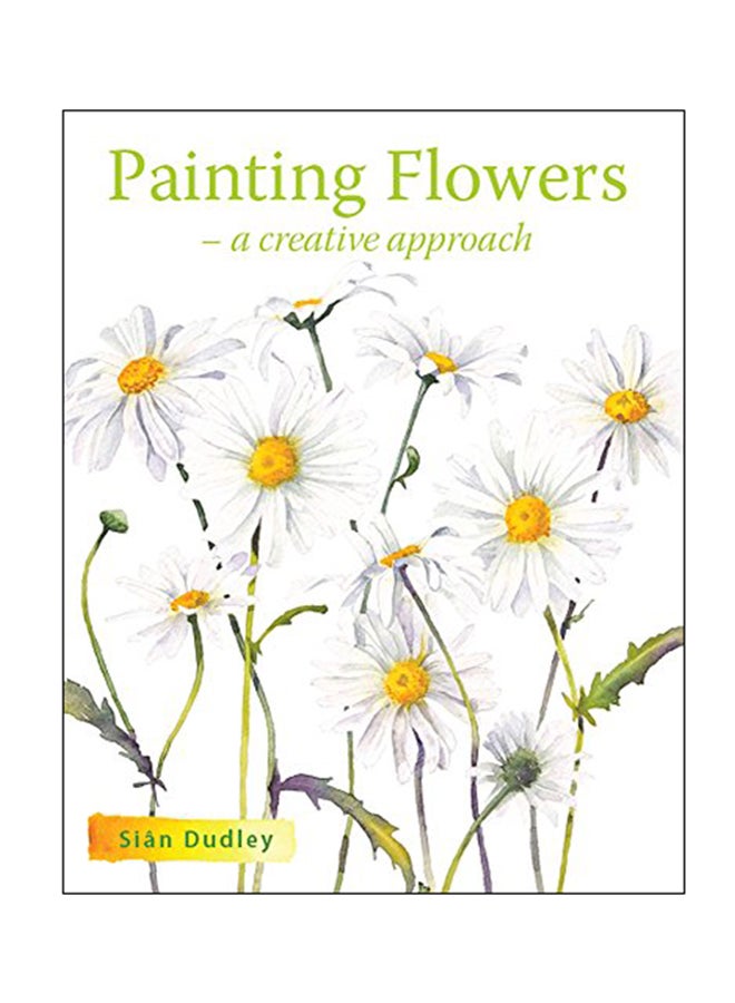 Painting Flowers Paperback English by Sian Dudley - 2018
