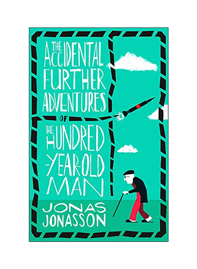 The Accidental Further Adventures Of The Hundred-Year-Old Man Paperback English by Jonas Jonasson - 2018 