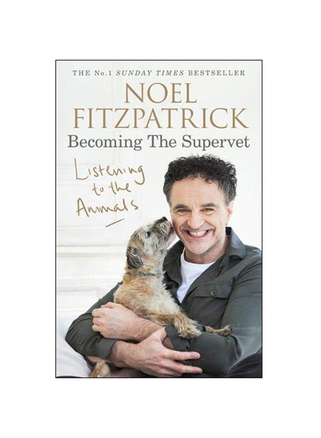 Listening To The Animals: Becoming The Supervet Paperback English by Noel Fitzpatrick