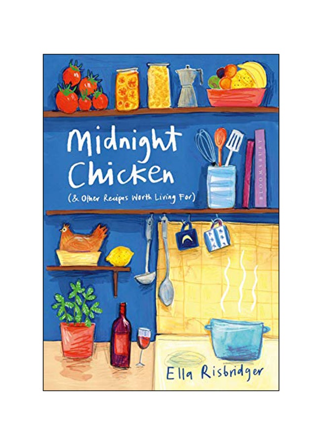Midnight Chicken : And Other Recipes Worth Living For Hardcover English by Ella Risbridger - 10-Jan-19 